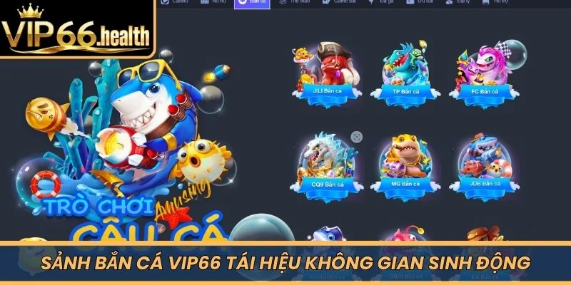 Sảnh Bắn Cá VIP66 tái hiệu không gian sinh động 