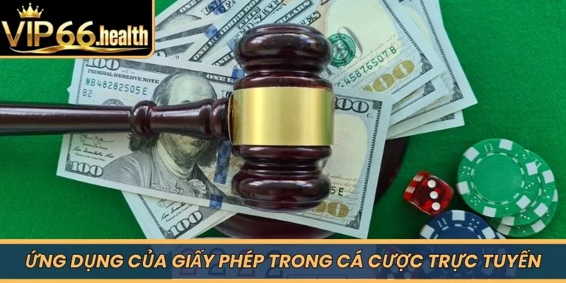 Ứng dụng của giấy phép trong cá cược trực tuyến
