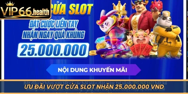 Ưu đãi vượt cửa Slot nhận 25.000.000 VND