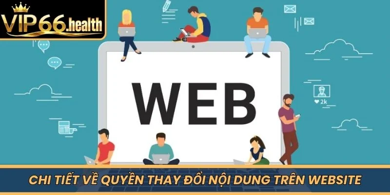 Chi tiết về quyền thay đổi nội dung trên website