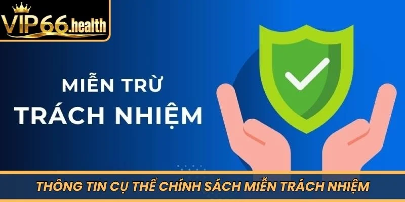 Thông tin cụ thể chính sách miễn trách nhiệm