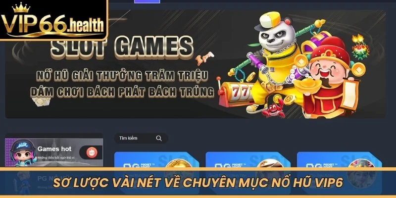 Sơ lược vài nét về chuyên mục Nổ Hũ VIP66