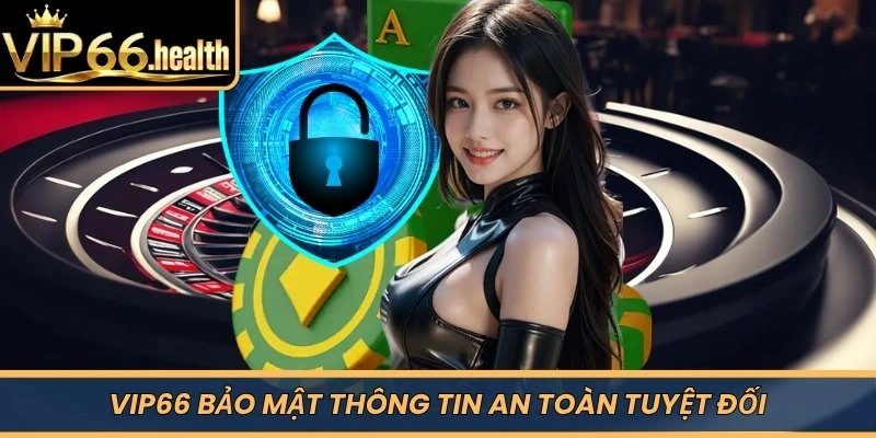 VIP66 bảo mật thông tin an toàn tuyệt đối